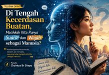Di Tengah Kecerdasan Buatan, Masihkah Kita Punya Suara dan Wajah sebagai Manusia?